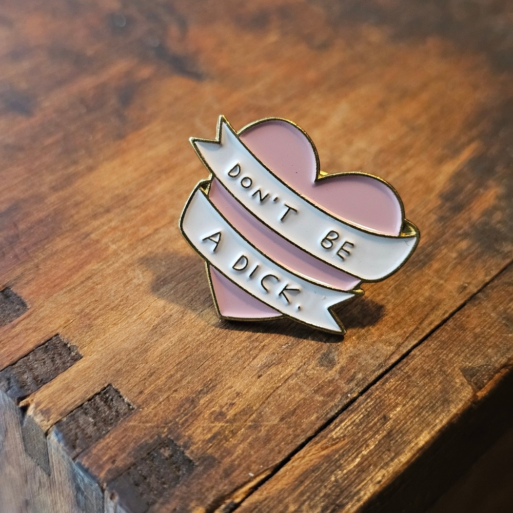 Enamel Pin Unisex OS Pink Don't Be A Dick Heart Banner Sarcastic Edgy